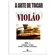 Método para Violão A Arte de Tocar Violão Volume 1